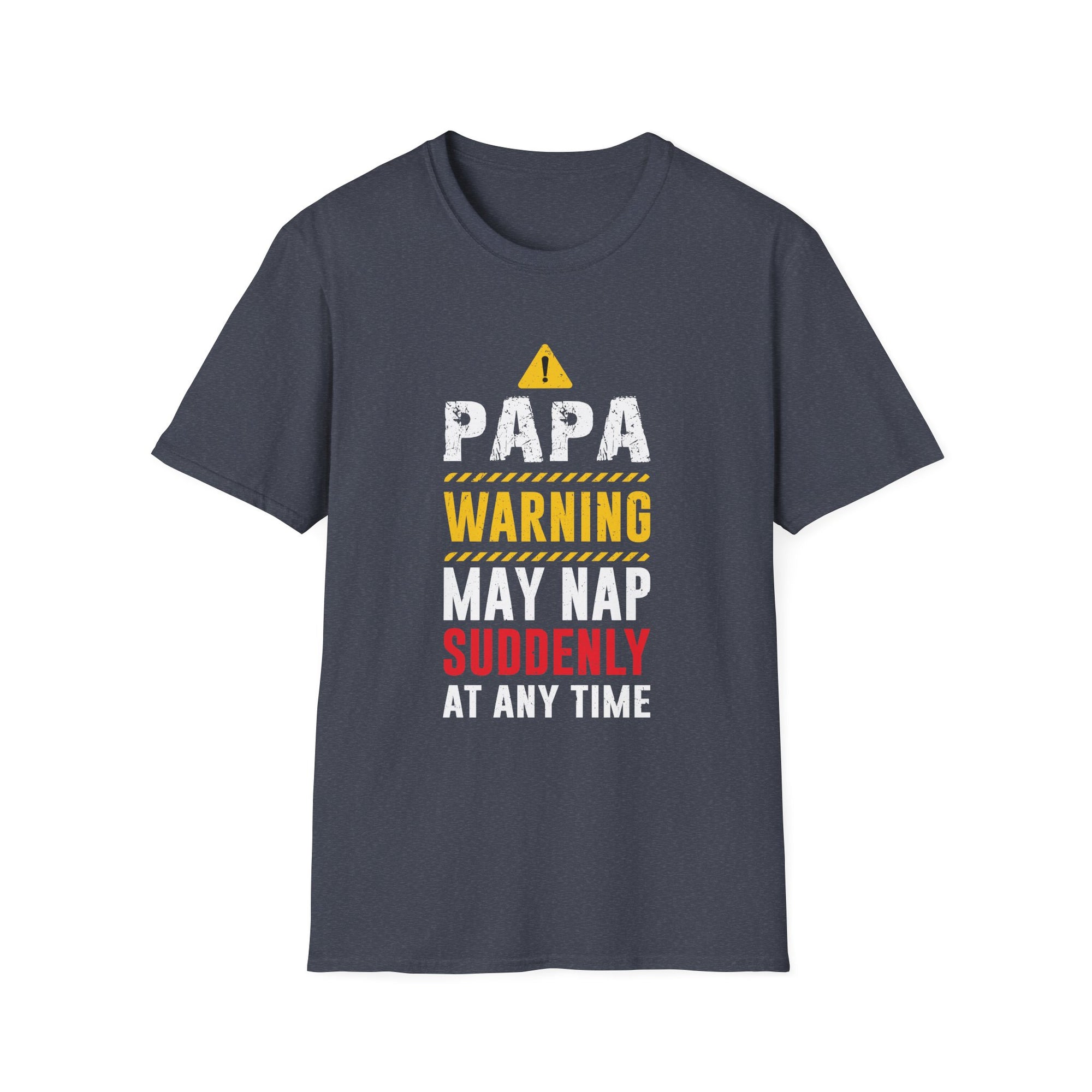 Papa Warning May Nap Suddenly At Any Time -  Papa Unisex Softstyle T-Shirt