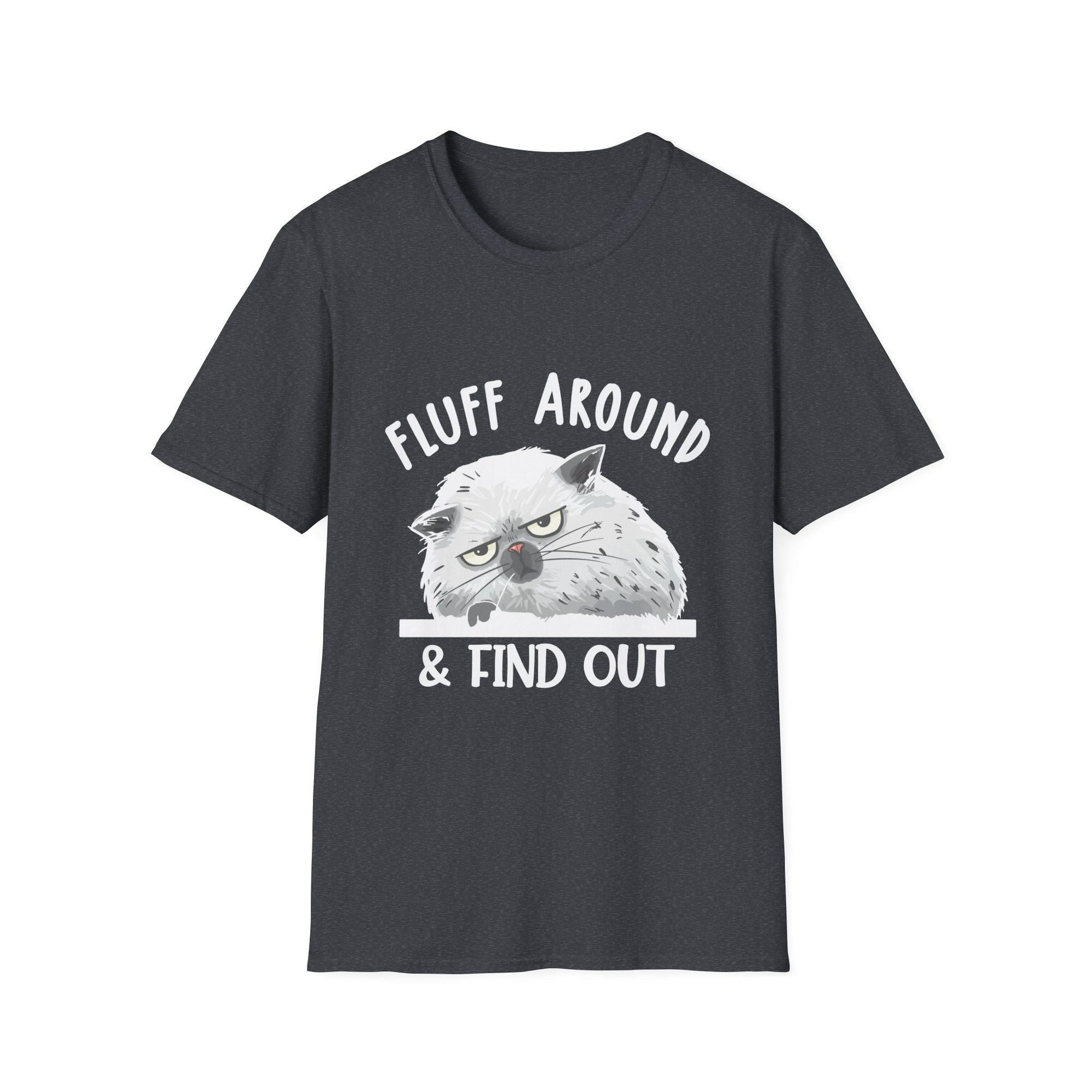 Fluff Around Funny Sarcastic Cat Lady Quote Humor Unisex Softstyle T-Shirt