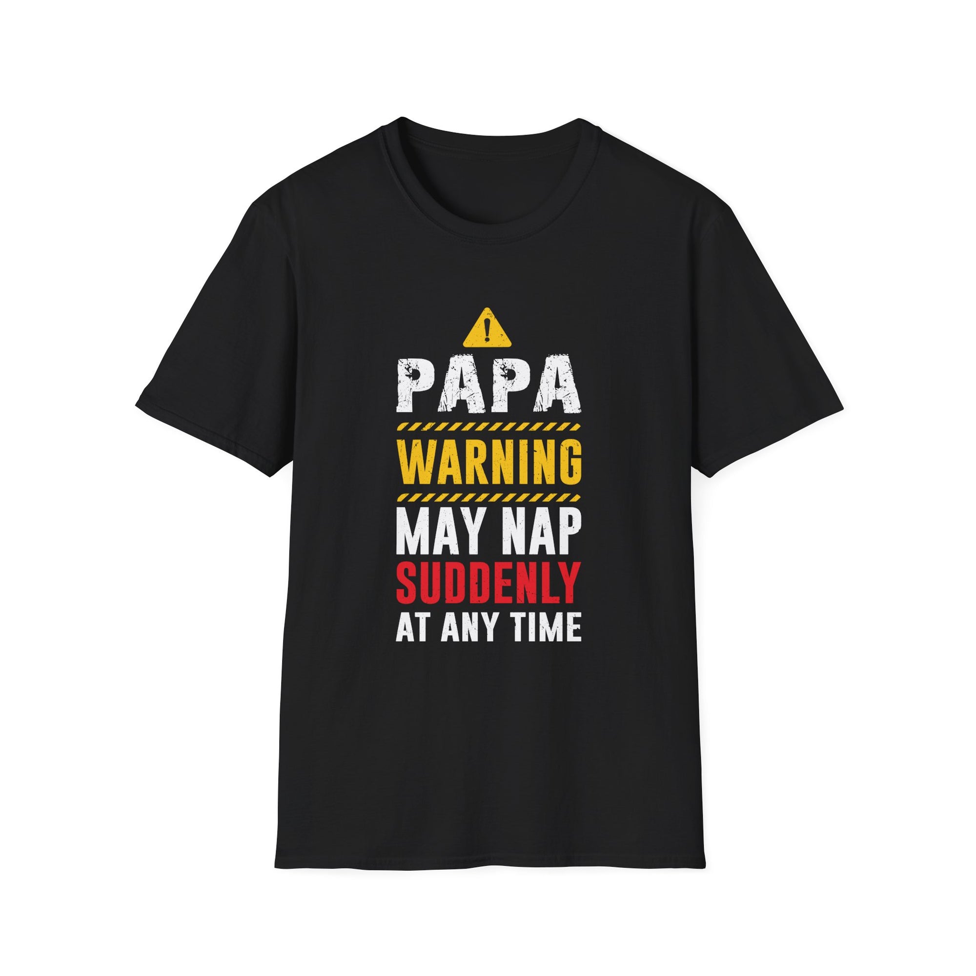 Papa Warning May Nap Suddenly At Any Time -  Papa Unisex Softstyle T-Shirt