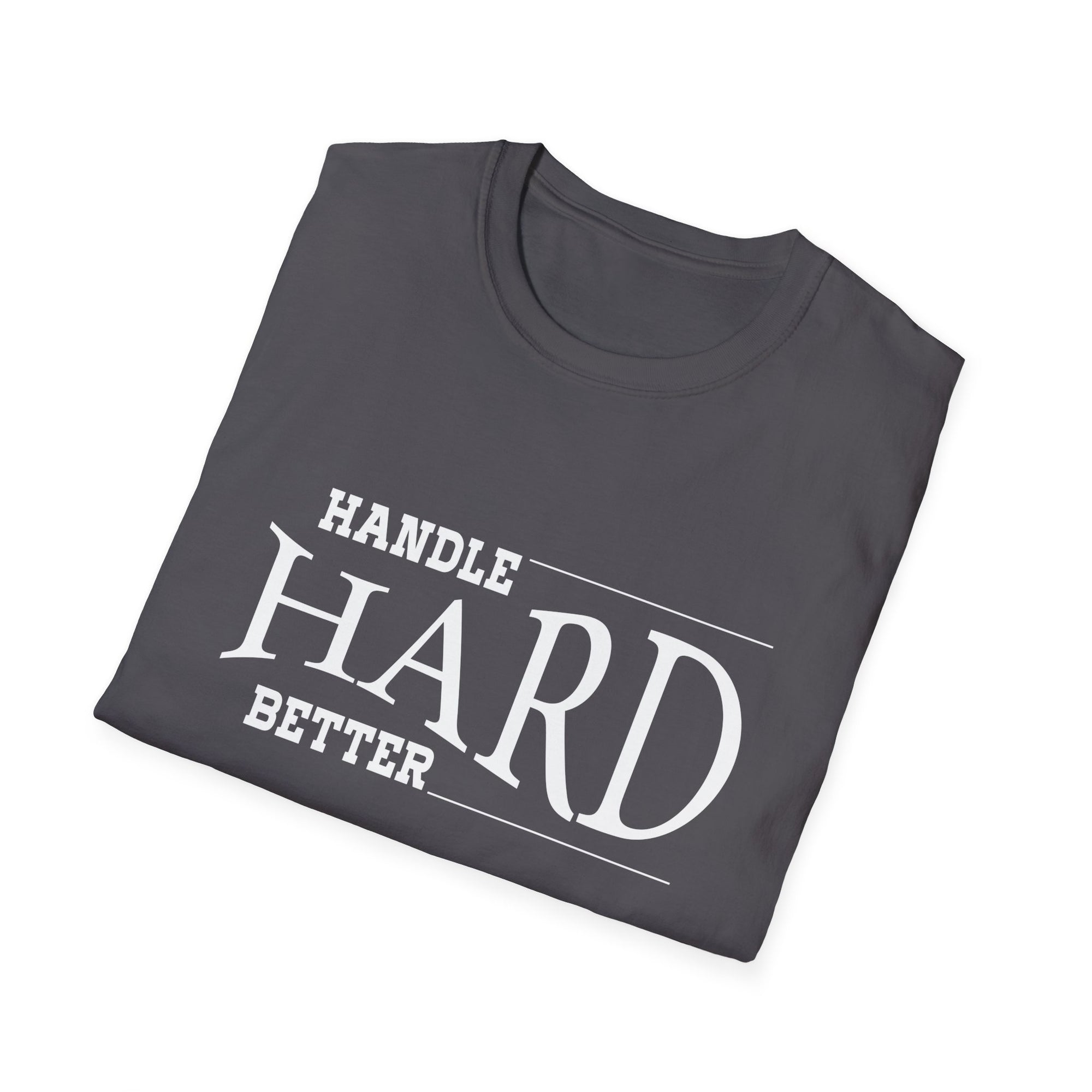 Unisex Softstyle T-Shirt: 'Handle Hard Better' Inspirational Tee, Motivational Gift, Casual Wear, Everyday Comfort, Stress Relief, [...]