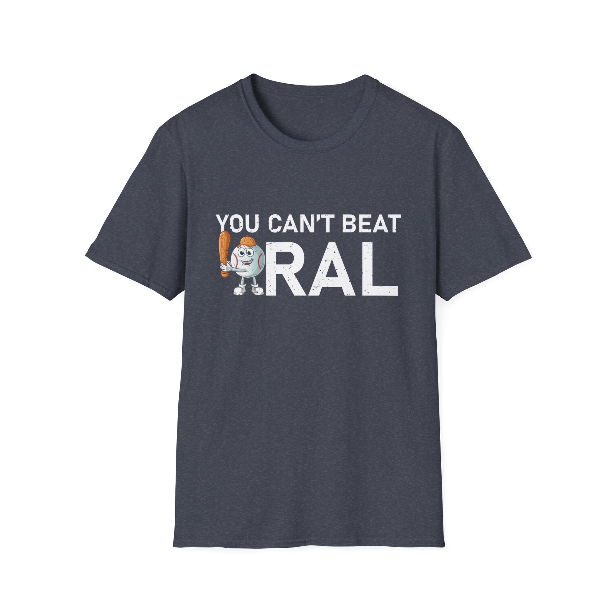 You Can't Beat Oral  Unisex Softstyle T-Shirt