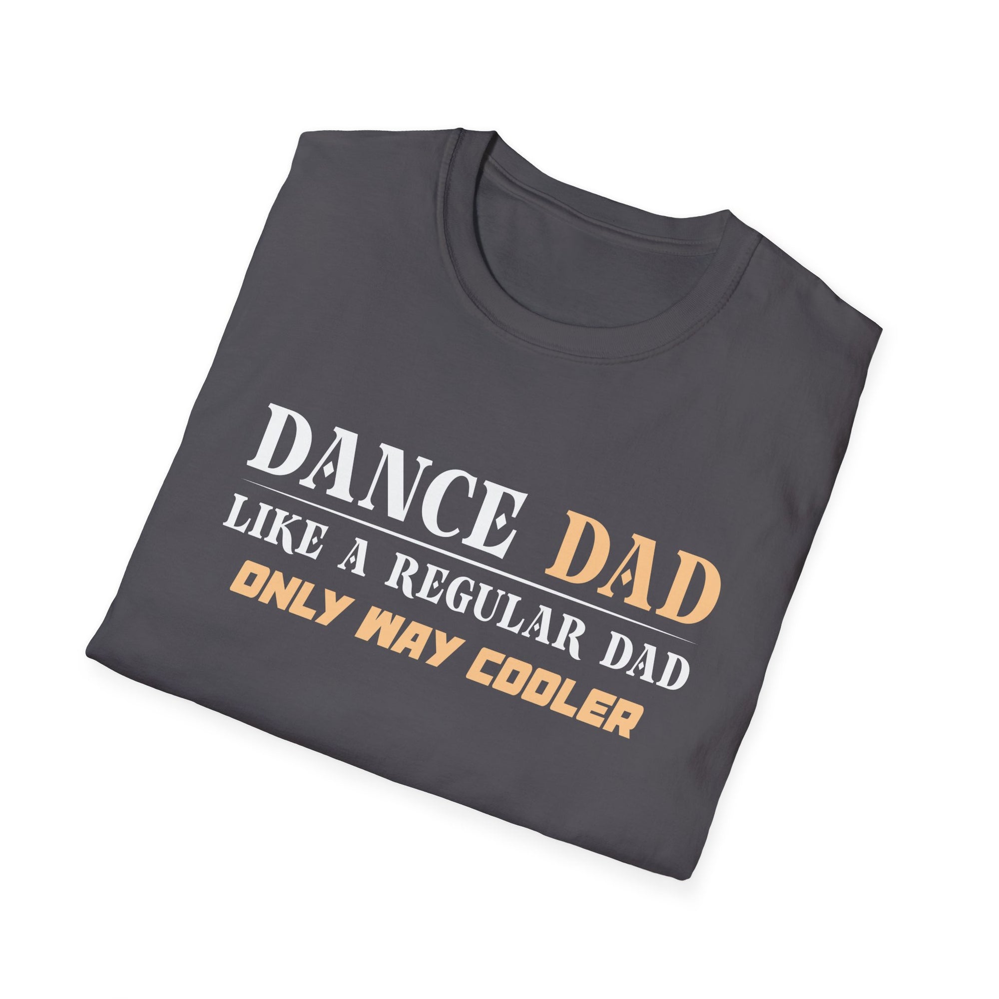 Dance Dad Unisex T-Shirt - Funny Gift for Father's Day, Dance Recitals, Casual Wear, Dad Humor, Birthday Present