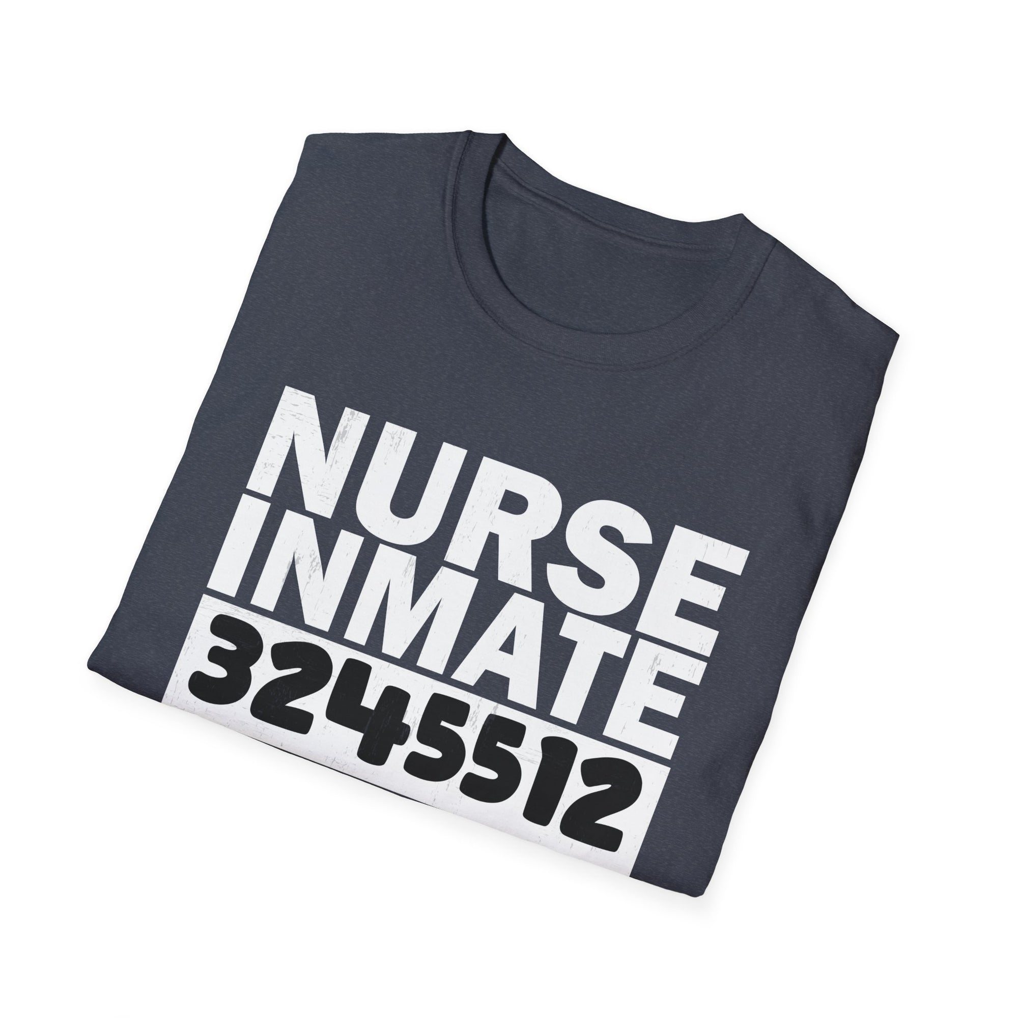 Nurse Inmate Softstyle T-Shirt, Funny Nurse Gift, Unisex Tee for Healthcare Workers, Medical Humor Shirt, Gift for Nurses