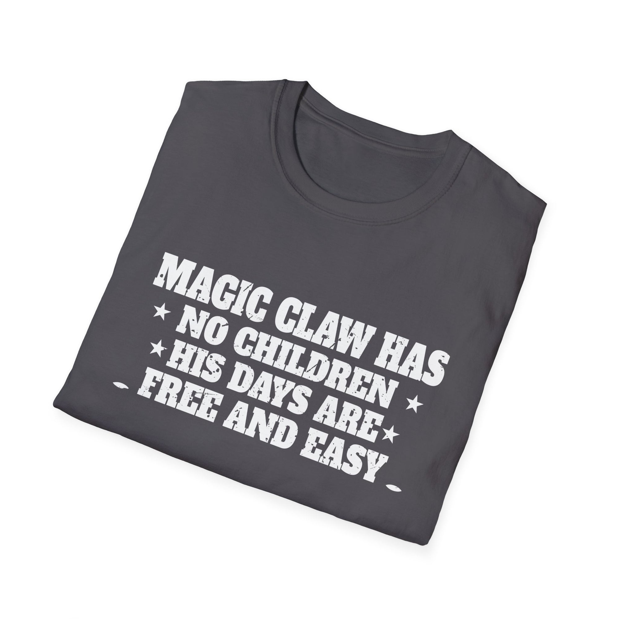 Unisex Softstyle T-Shirt with 'Magic Claw' Quote - Fun Casual Tee for Dads, Birthdays, Father's Day, Gifts, Relaxed Style, Everyday Wear