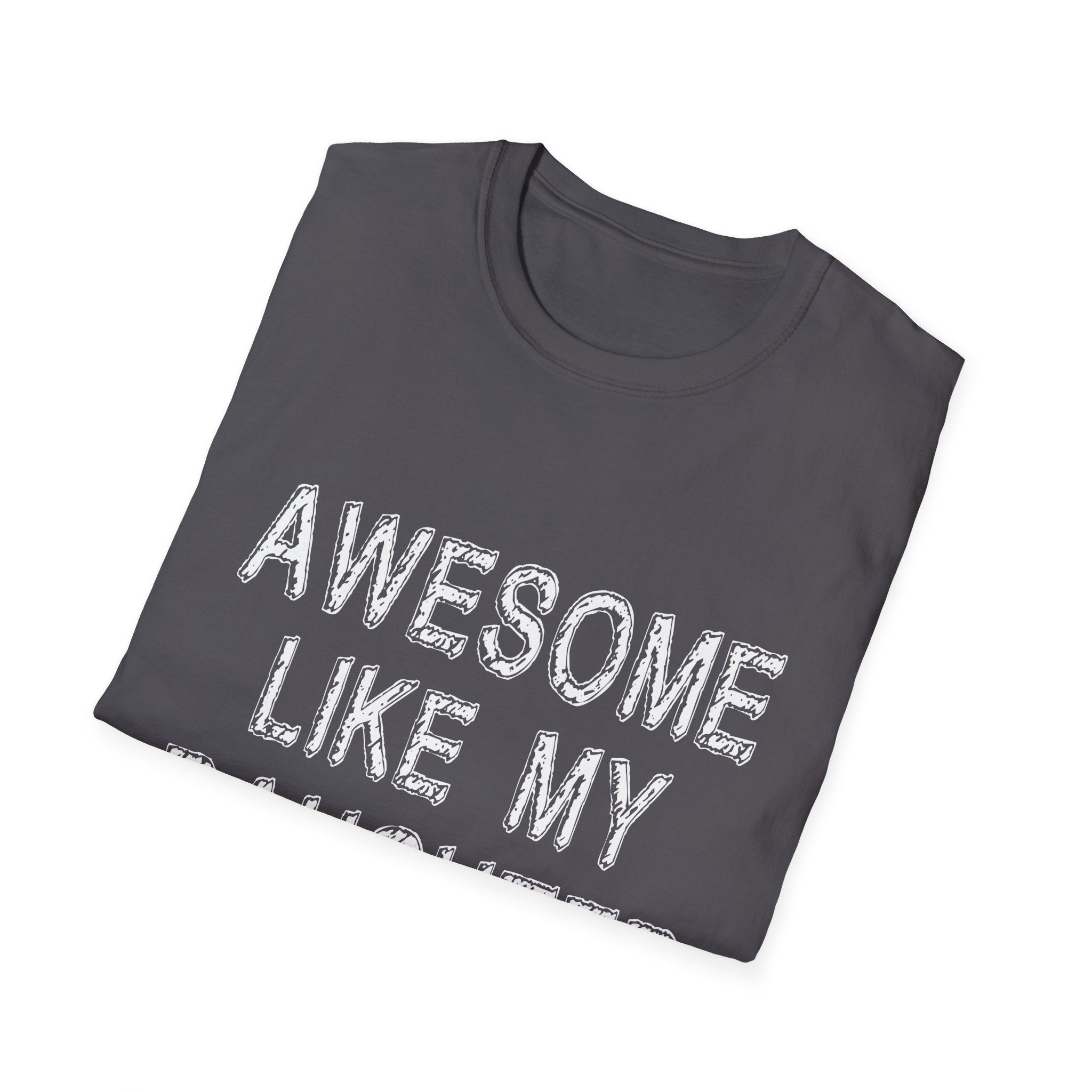 Awesome Like My Daughter T-Shirt, Unisex Softstyle Tee, Gift for Daughter, Family Reunion Shirt, Casual Everyday Wear, Birthday Present