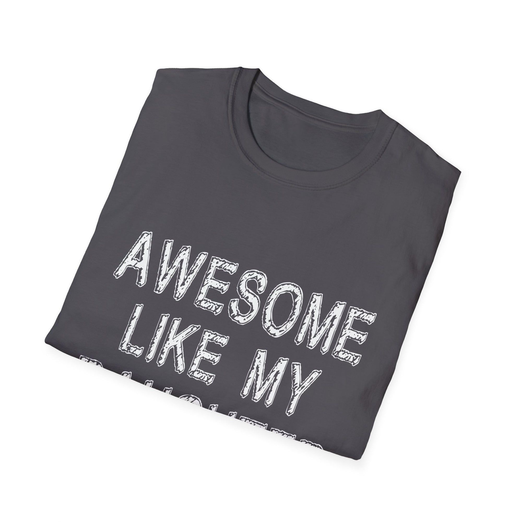 Awesome Like My Daughter T-Shirt, Unisex Softstyle Tee, Gift for Daughter, Family Reunion Shirt, Casual Everyday Wear, Birthday Present