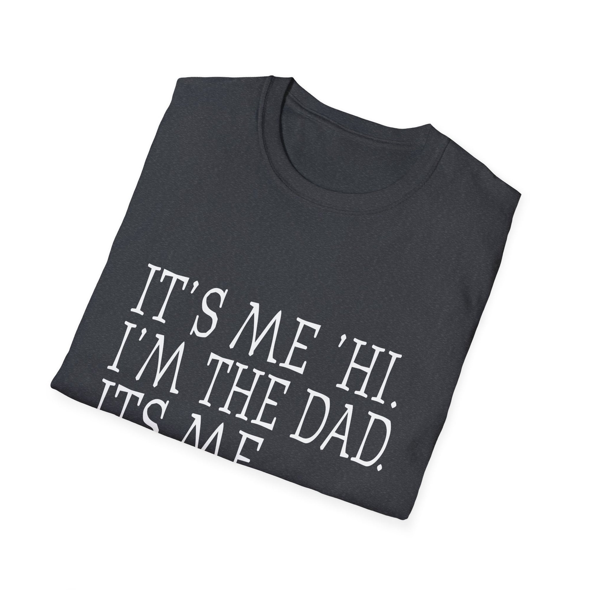 Dad Humor Unisex T-Shirt, Father's Day Gift, Casual Tee, Funny Dad Shirt, Birthday Present, Dad Joke Apparel