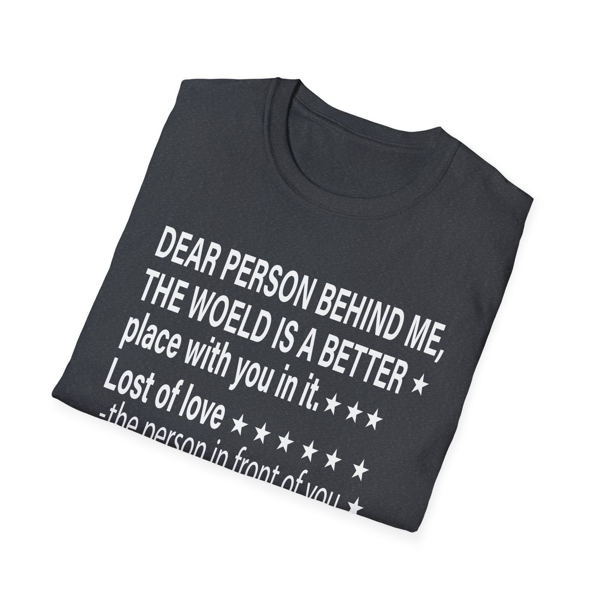 To The Person Behind Me, Dear person behind Me You matter Unisex Softstyle T-Shirt