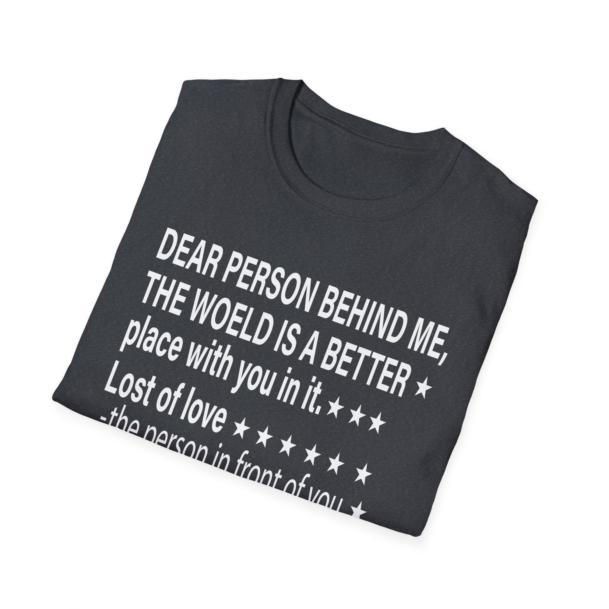 To The Person Behind Me, Dear person behind Me You matter Unisex Softstyle T-Shirt