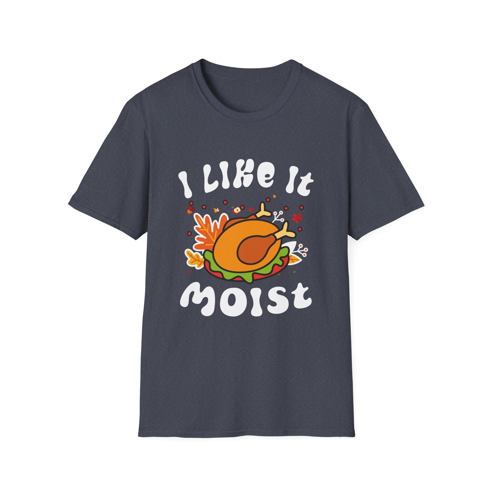 Funny Thanksgiving T-Shirt, Humor Tee for Food Lovers, Gift for Friends, I Like It Moist Tee, Unisex Softstyle T-Shirt