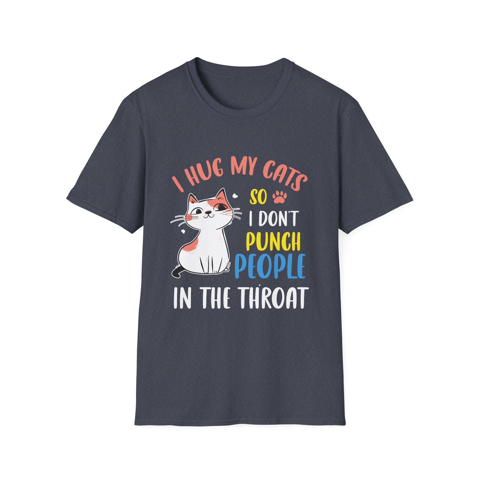 Funny Cat I Hug My Cat So I Don't Punch People In The Throat Unisex Softstyle T-Shirt