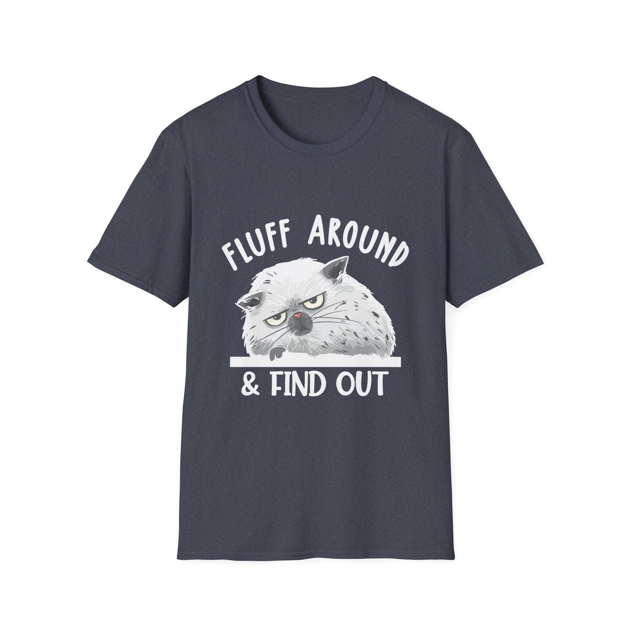 Fluff Around Funny Sarcastic Cat Lady Quote Humor Unisex Softstyle T-Shirt