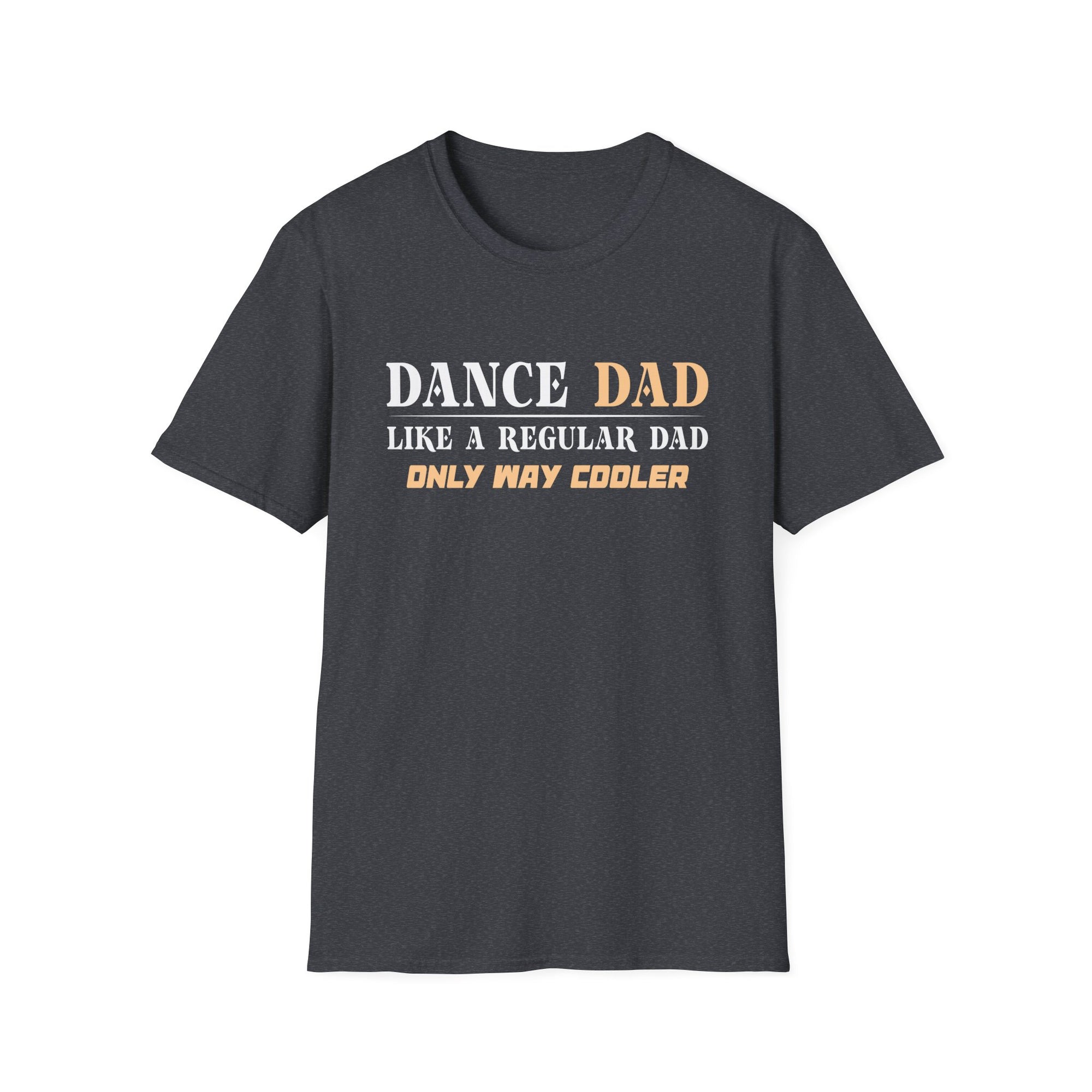 Dance Dad Unisex T-Shirt - Funny Gift for Father's Day, Dance Recitals, Casual Wear, Dad Humor, Birthday Present