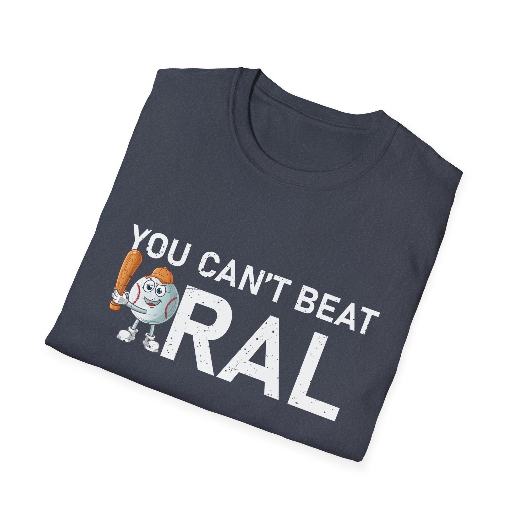 You Can't Beat Oral  Unisex Softstyle T-Shirt