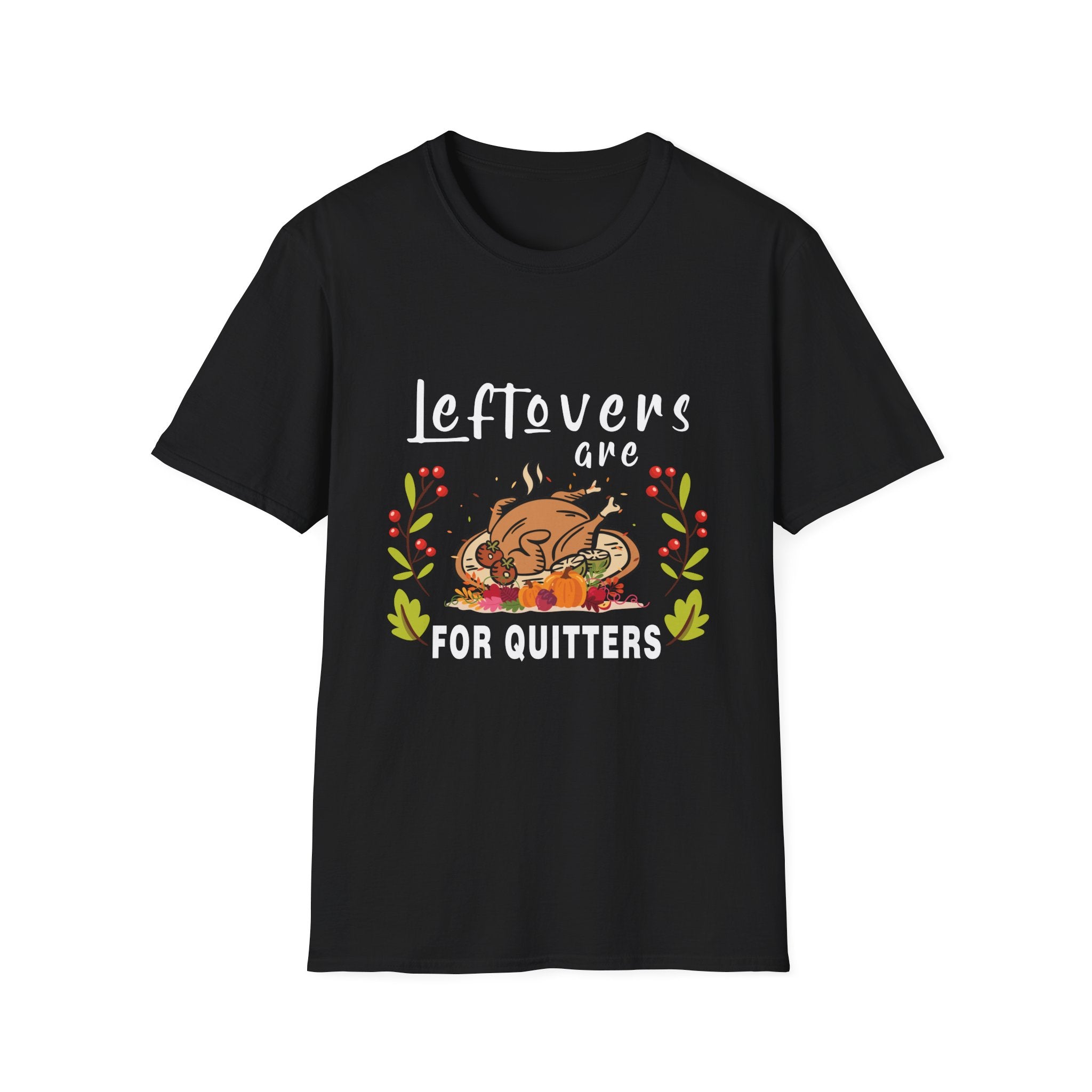 Thanksgiving Humor Tee - 'Leftovers are for Quitters' - Funny Unisex T-Shirt for Food Lovers, Holiday Gift, Fall Celebration, Casual Wear