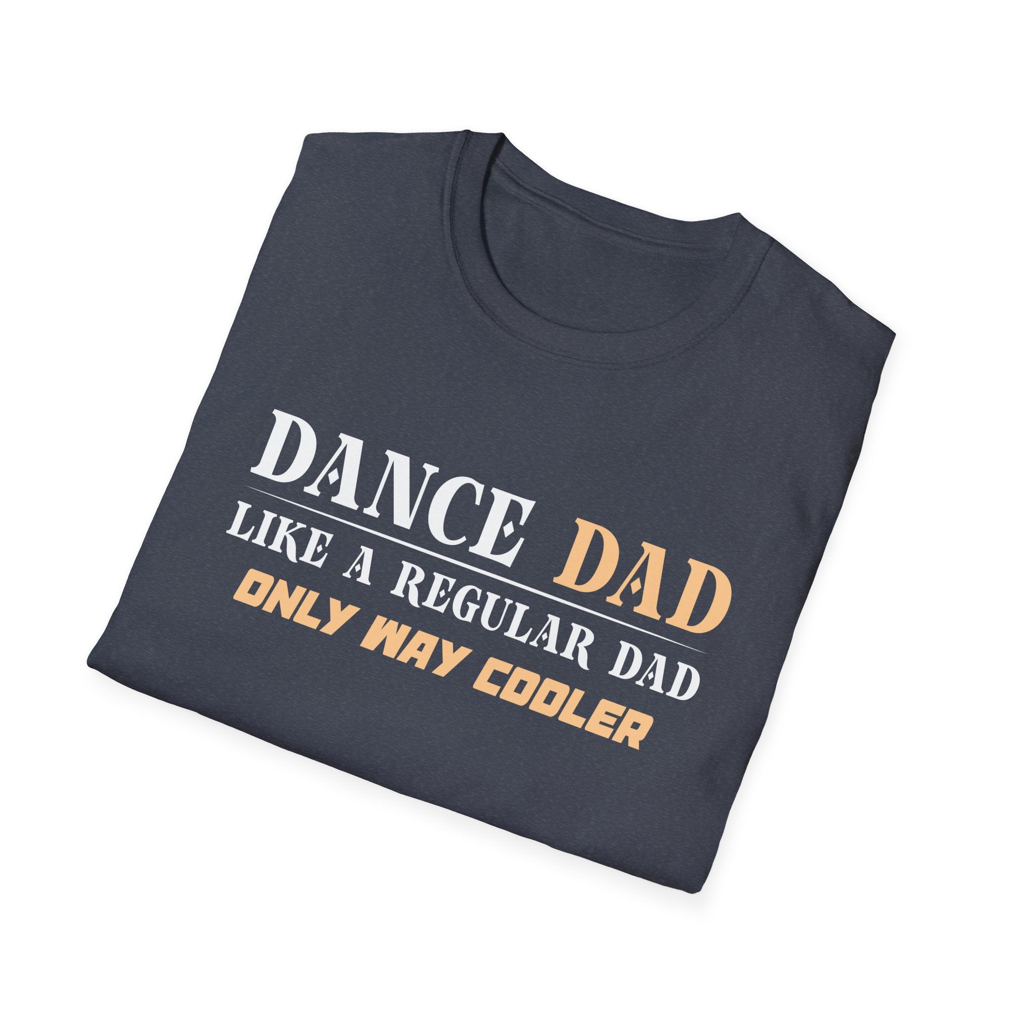 Dance Dad Unisex T-Shirt - Funny Gift for Father's Day, Dance Recitals, Casual Wear, Dad Humor, Birthday Present