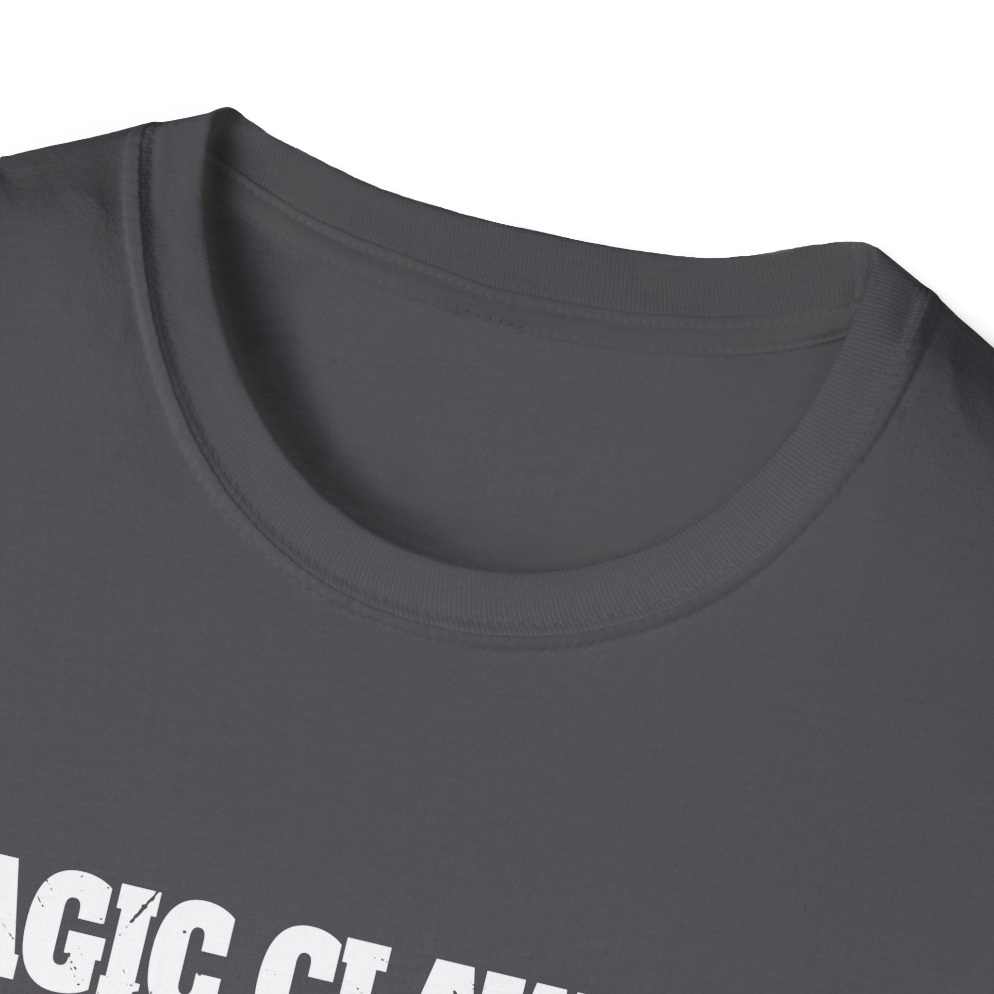 Unisex Softstyle T-Shirt with 'Magic Claw' Quote - Fun Casual Tee for Dads, Birthdays, Father's Day, Gifts, Relaxed Style, Everyday Wear