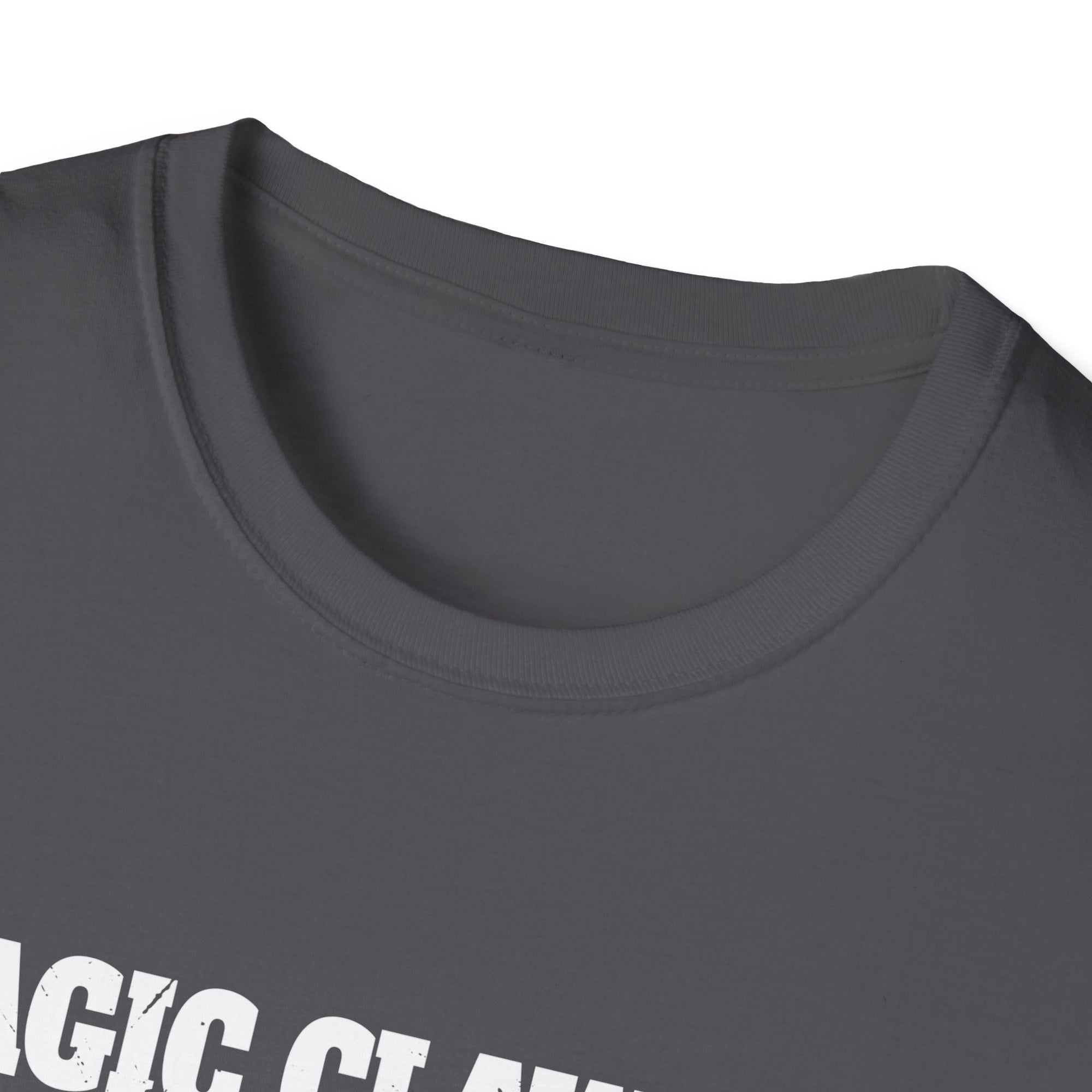Unisex Softstyle T-Shirt with 'Magic Claw' Quote - Fun Casual Tee for Dads, Birthdays, Father's Day, Gifts, Relaxed Style, Everyday Wear