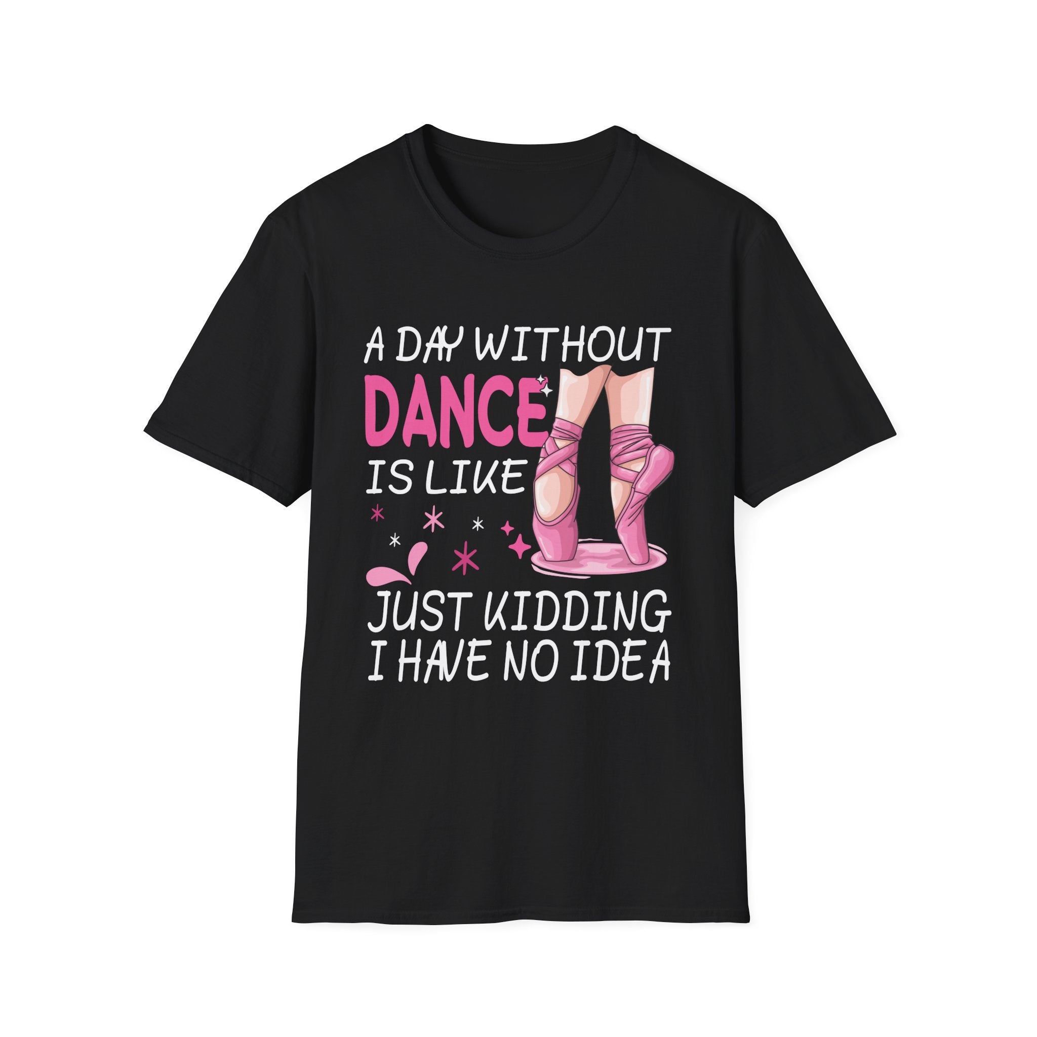 Dance Humor T-Shirt for Dancers, Funny Dance Gift, Unisex Softstyle Tee, Gift for Dance Teachers and Students, Comfy Dance Apparel