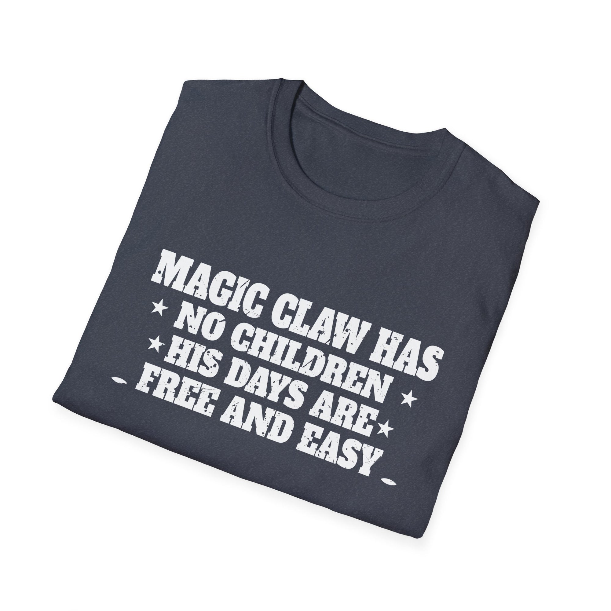 Unisex Softstyle T-Shirt with 'Magic Claw' Quote - Fun Casual Tee for Dads, Birthdays, Father's Day, Gifts, Relaxed Style, Everyday Wear