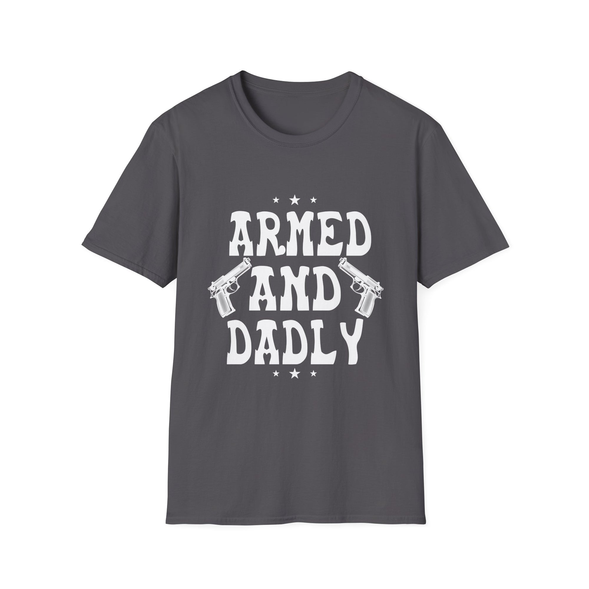 Dadly Armed Unisex T-Shirt, Funny Dad Gift, Father's Day Apparel, Casual Statement Tee, Birthday Gift for Dad, Family Reunion Wear