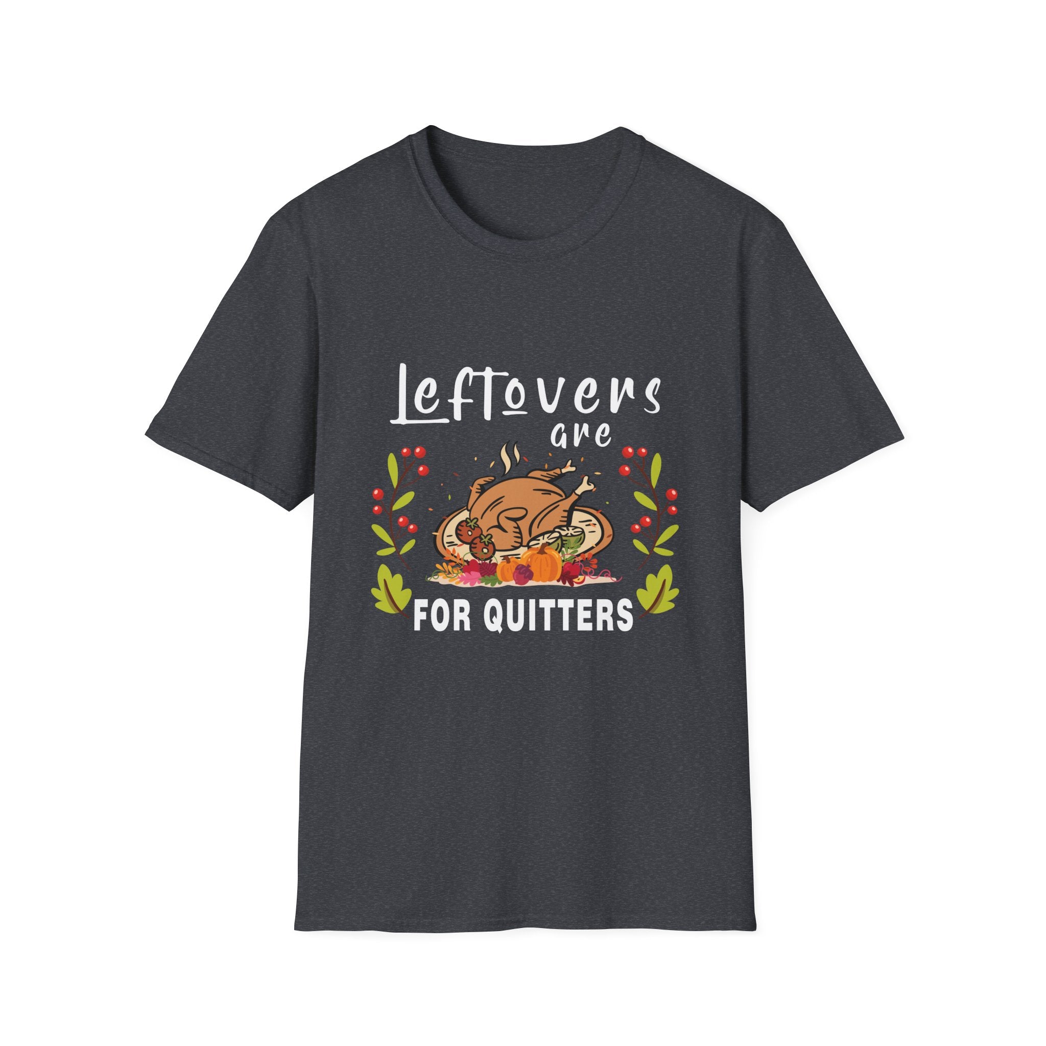 Thanksgiving Humor Tee - 'Leftovers are for Quitters' - Funny Unisex T-Shirt for Food Lovers, Holiday Gift, Fall Celebration, Casual Wear
