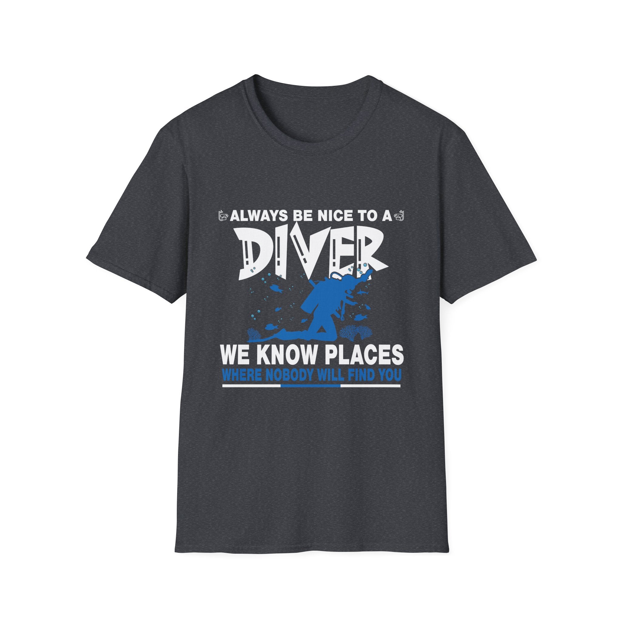 Diver Humor T-Shirt, Always Be Nice to a Diver Tee, Gift for Scuba Divers, Funny Diving Shirt, Stylish Beachwear