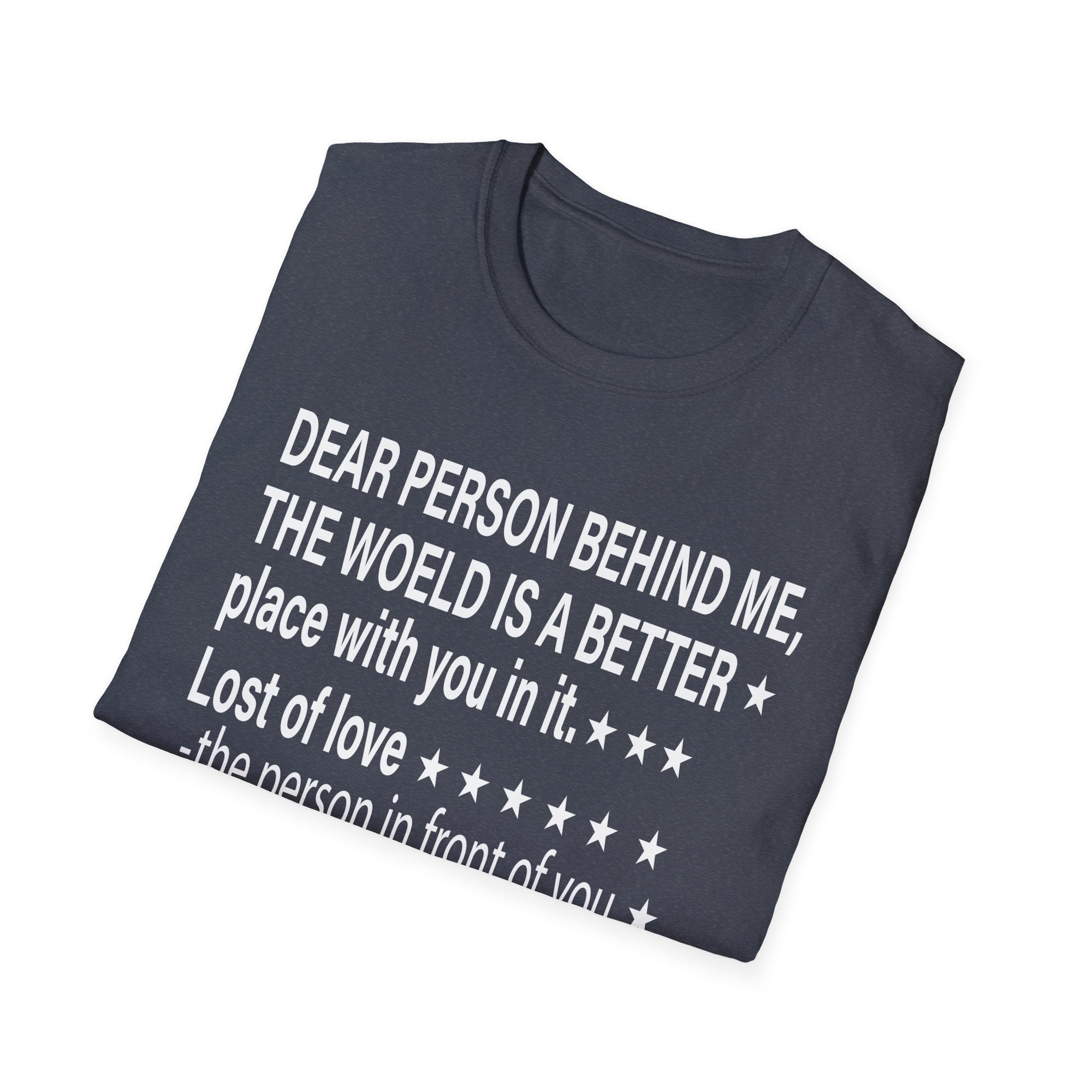 To The Person Behind Me, Dear person behind Me You matter Unisex Softstyle T-Shirt