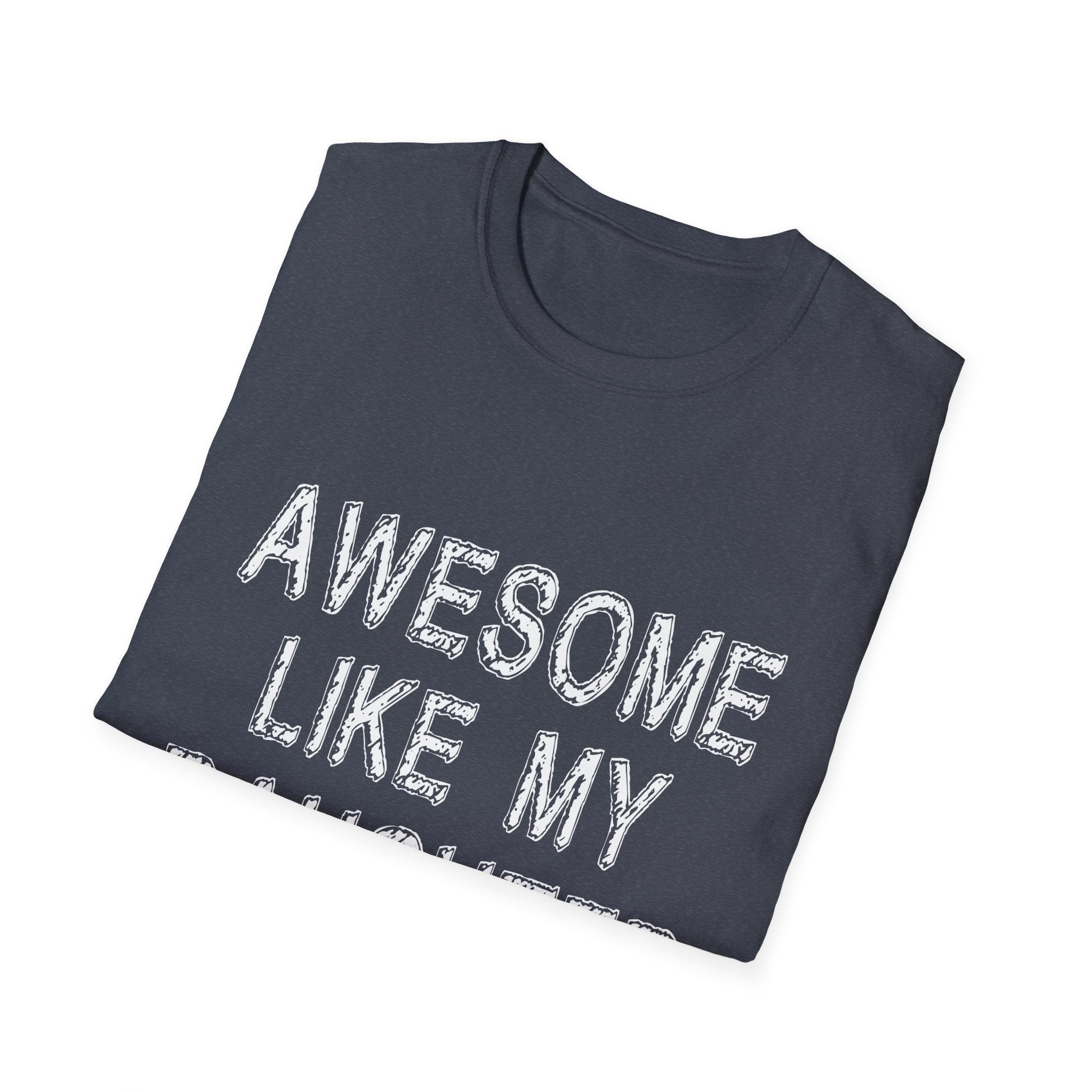 Awesome Like My Daughter T-Shirt, Unisex Softstyle Tee, Gift for Daughter, Family Reunion Shirt, Casual Everyday Wear, Birthday Present