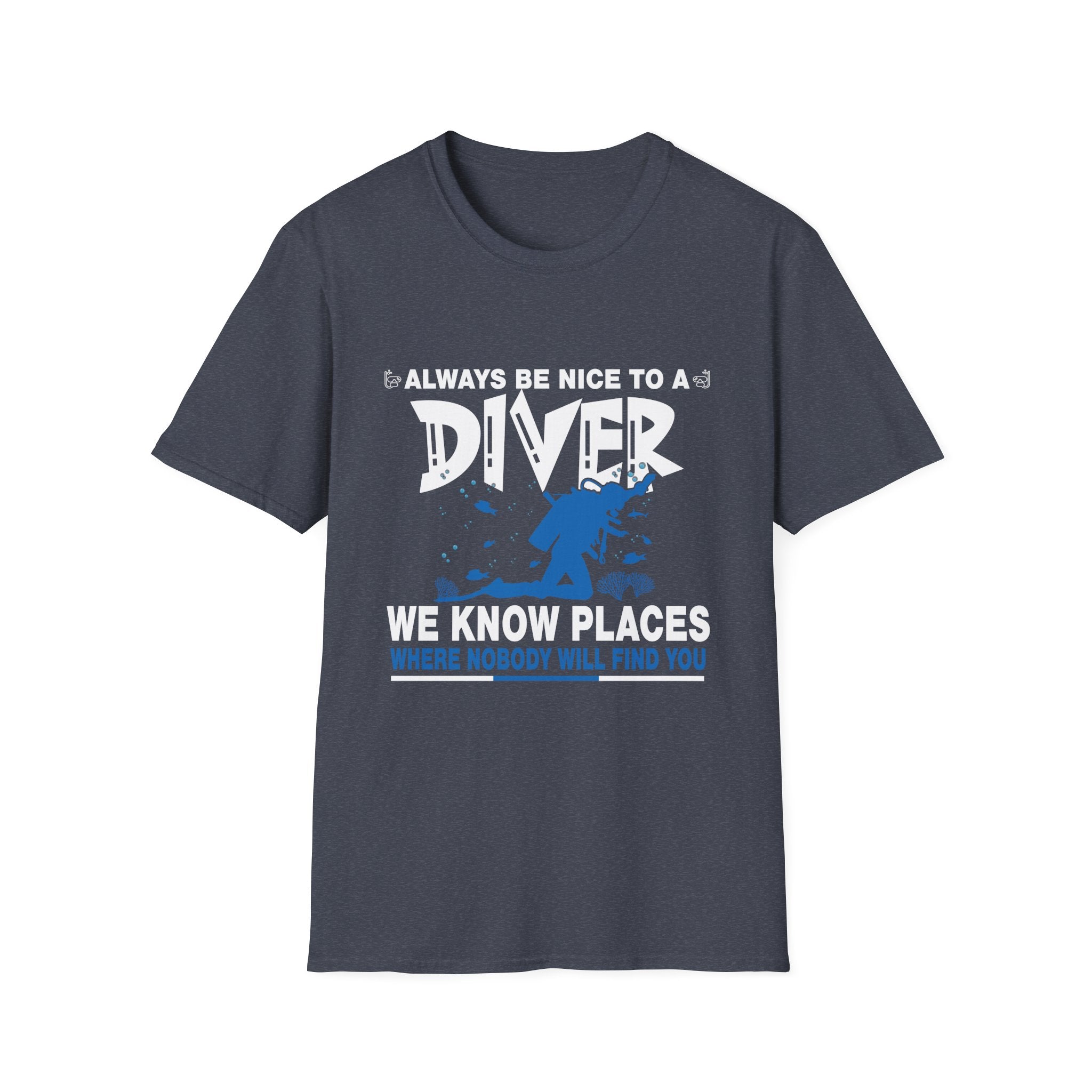 Diver Humor T-Shirt, Always Be Nice to a Diver Tee, Gift for Scuba Divers, Funny Diving Shirt, Stylish Beachwear
