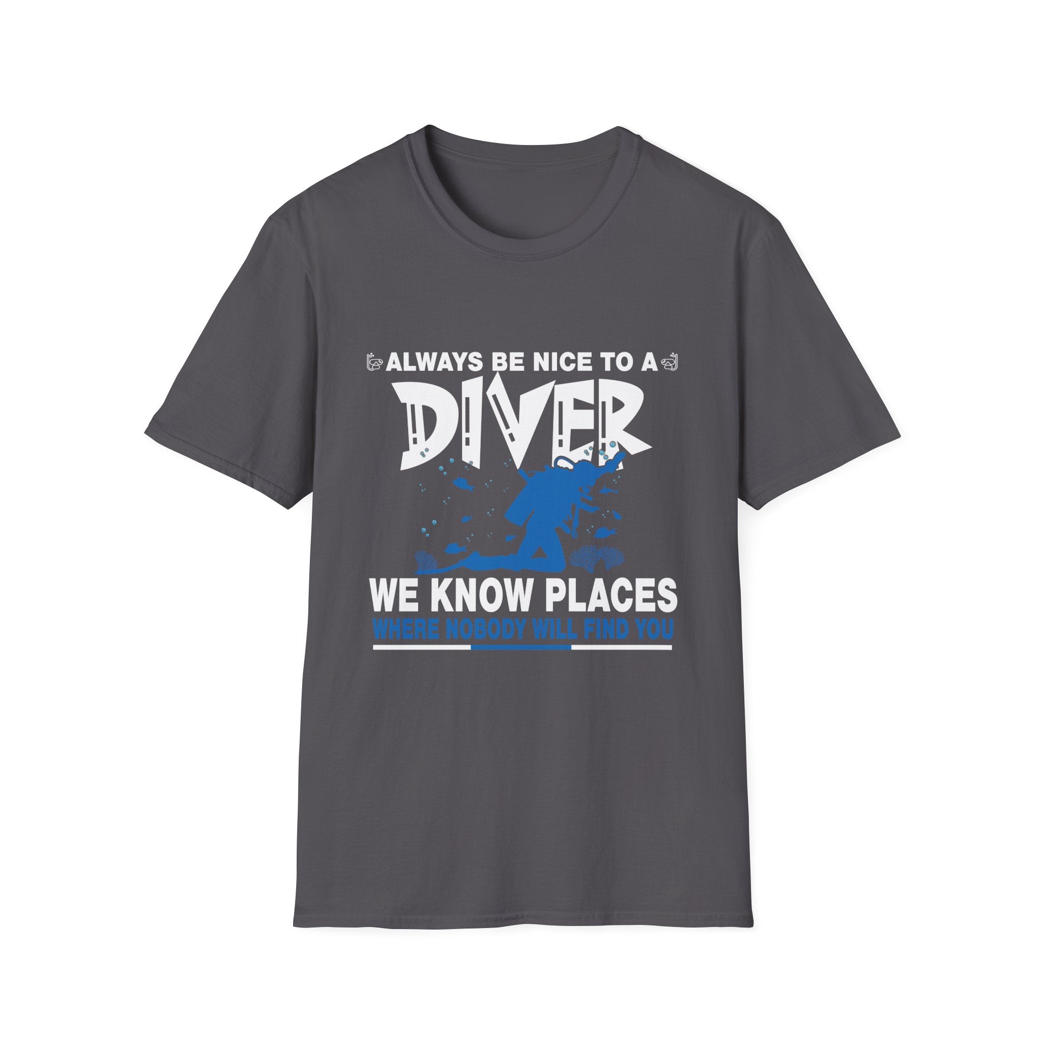 Diver Humor T-Shirt, Always Be Nice to a Diver Tee, Gift for Scuba Divers, Funny Diving Shirt, Stylish Beachwear