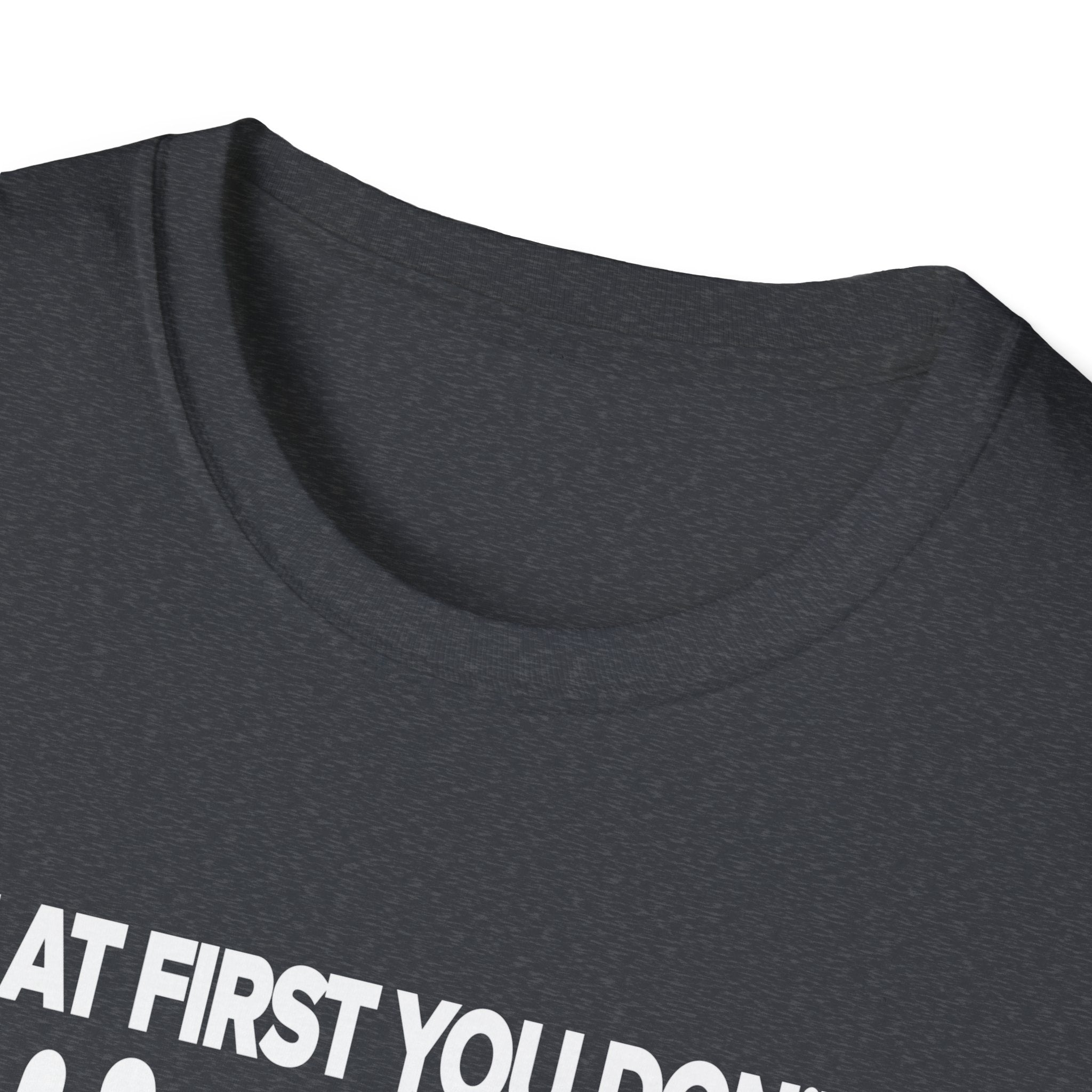 Inspiring Unisex Softstyle T-Shirt - Motivational Gift for Graduations, Birthdays, Casual Wear, Fun Quotes, Humor Apparel