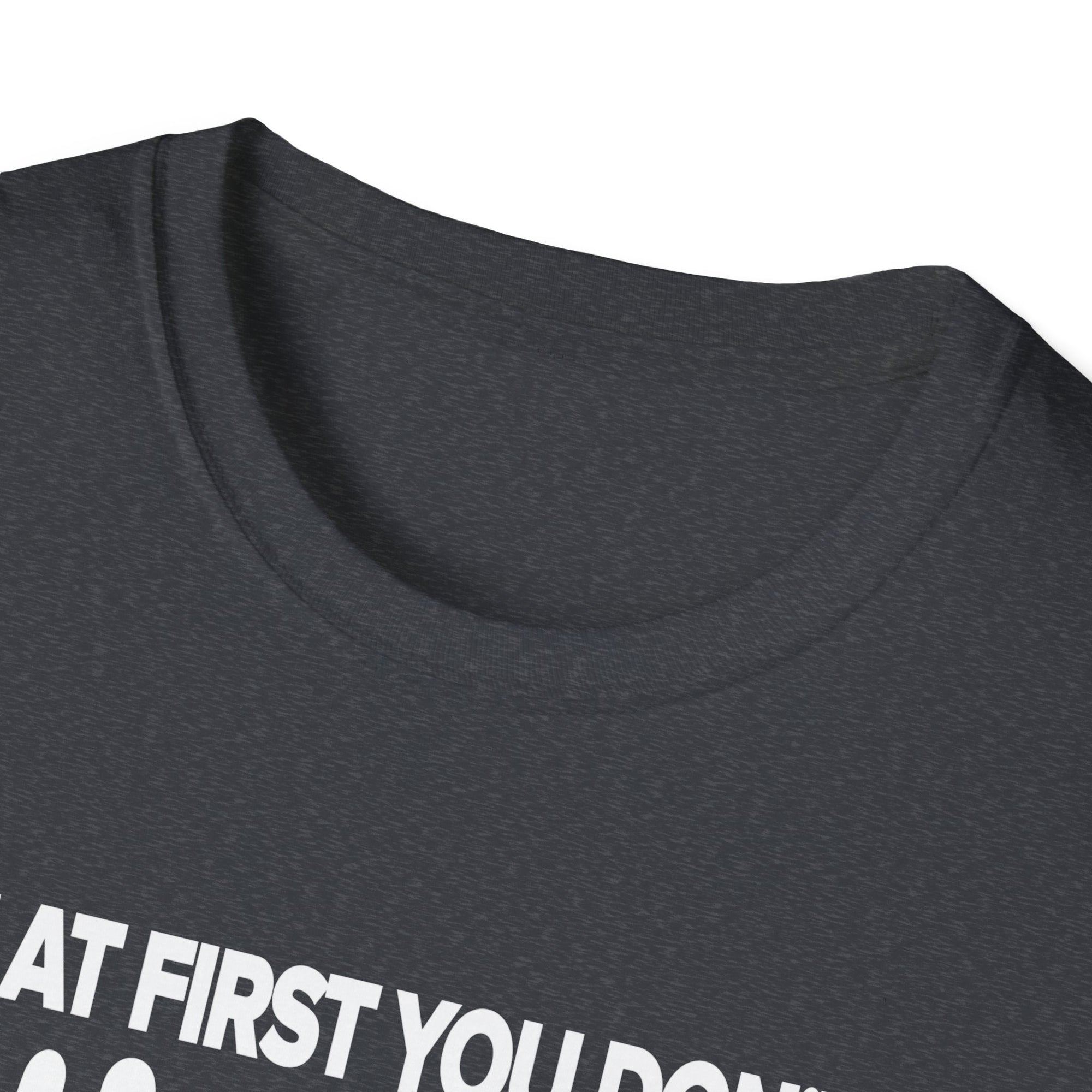 Inspiring Unisex Softstyle T-Shirt - Motivational Gift for Graduations, Birthdays, Casual Wear, Fun Quotes, Humor Apparel