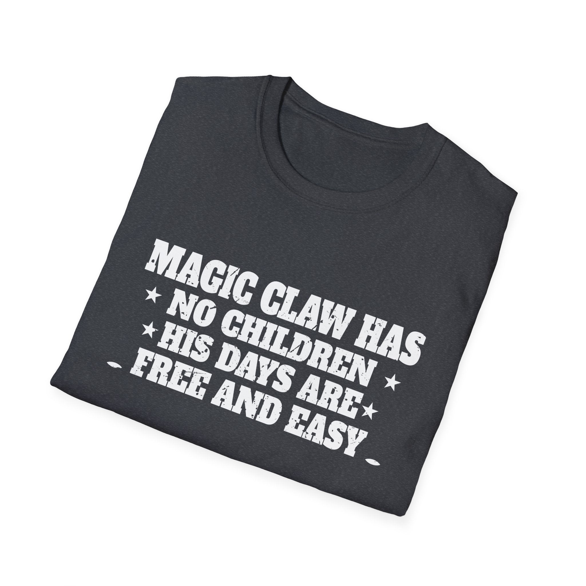 Unisex Softstyle T-Shirt with 'Magic Claw' Quote - Fun Casual Tee for Dads, Birthdays, Father's Day, Gifts, Relaxed Style, Everyday Wear