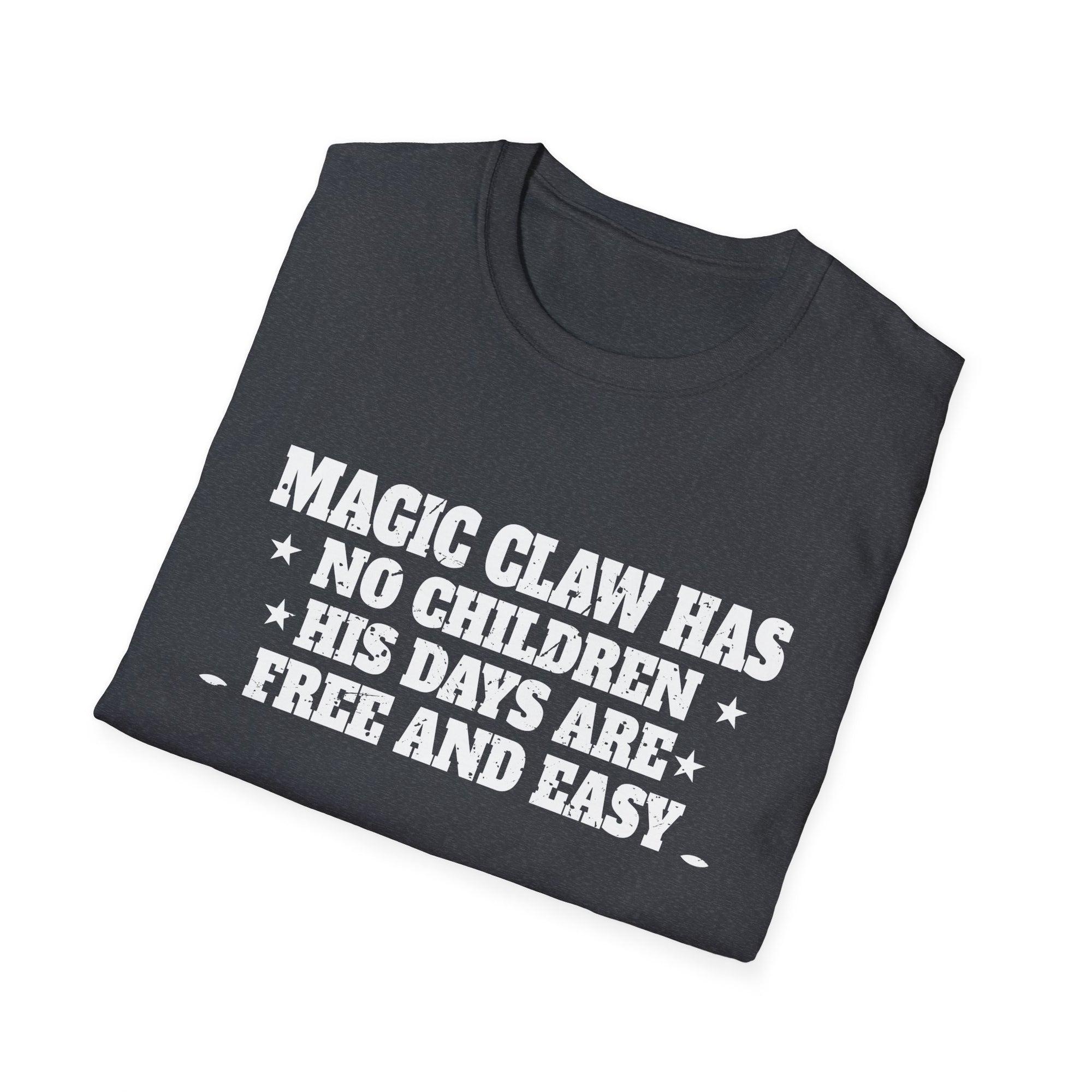 Unisex Softstyle T-Shirt with 'Magic Claw' Quote - Fun Casual Tee for Dads, Birthdays, Father's Day, Gifts, Relaxed Style, Everyday Wear