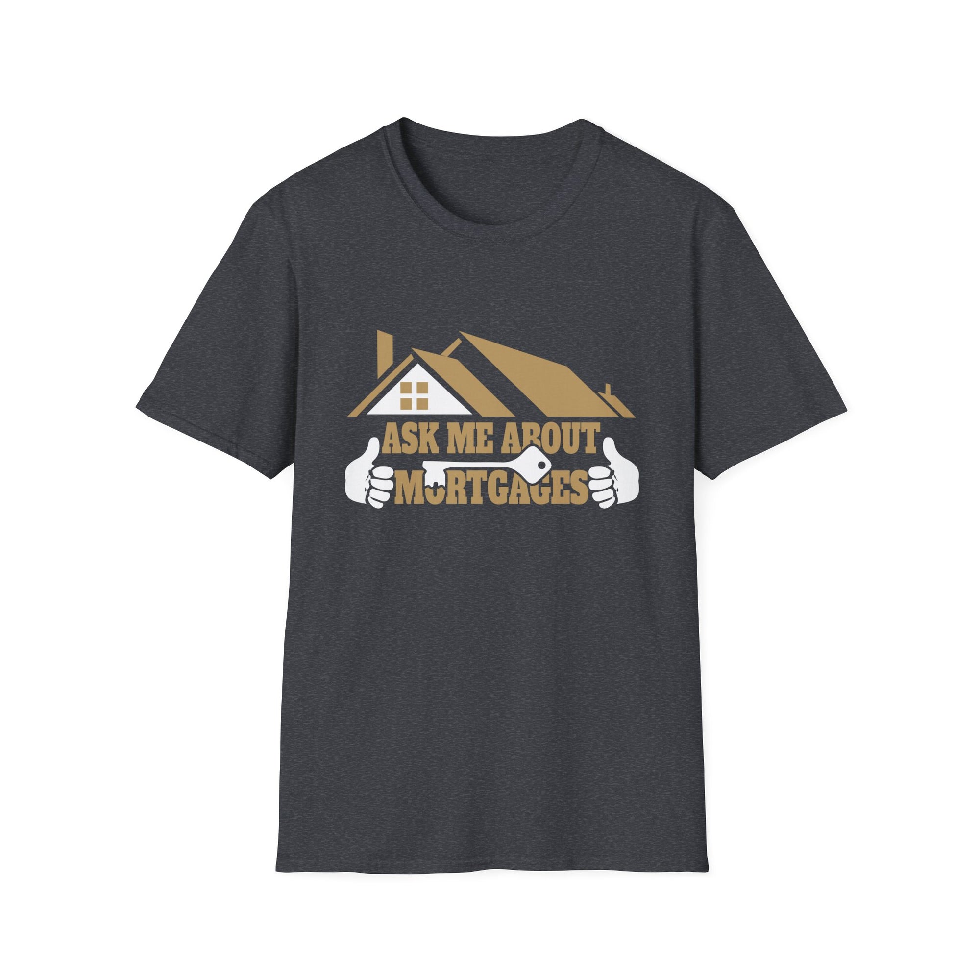 Funny Mortgage T-Shirt, Real Estate Humor Tee, Unisex Casual Shirt, Gift for Realtors, Housewarming Present
