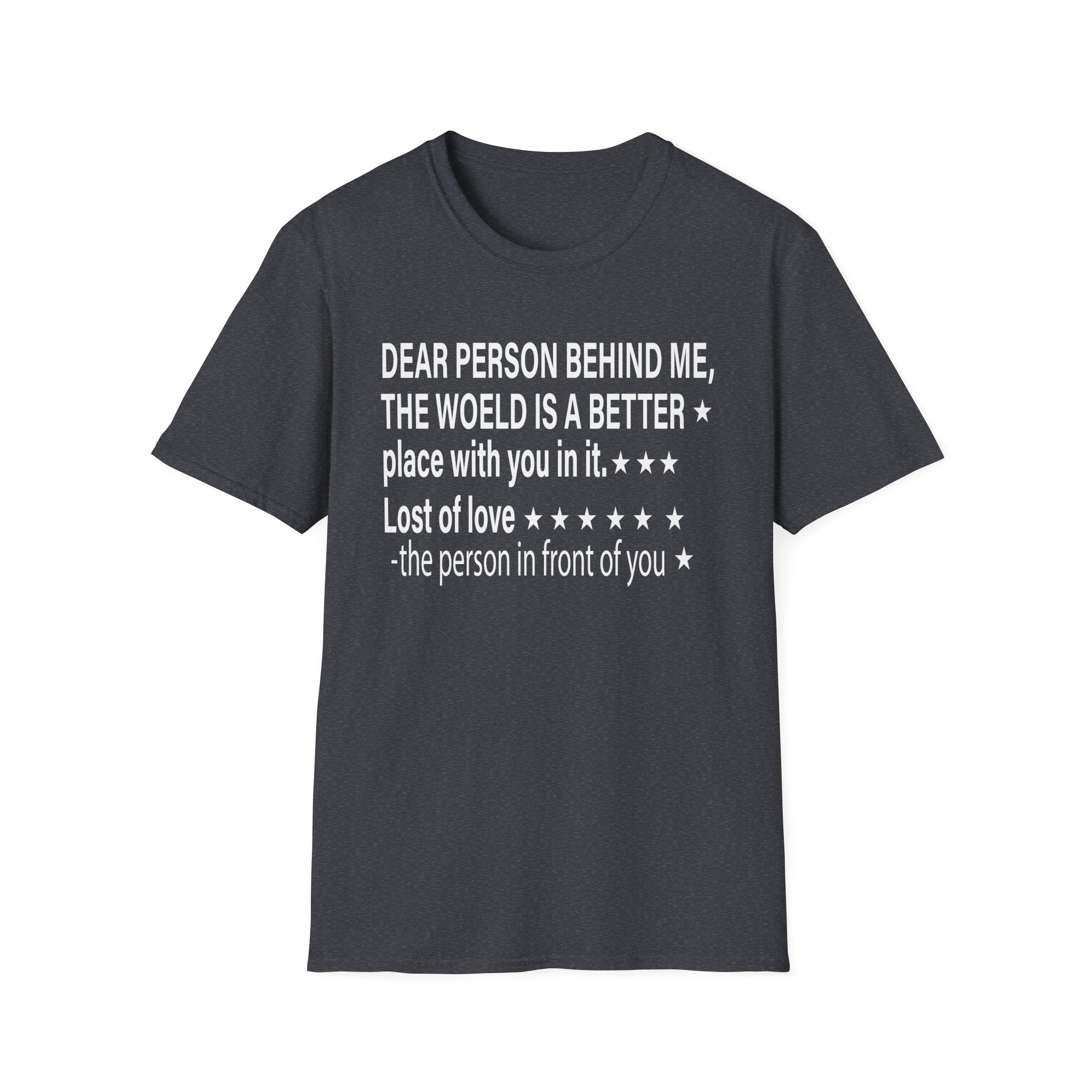 To The Person Behind Me, Dear person behind Me You matter Unisex Softstyle T-Shirt