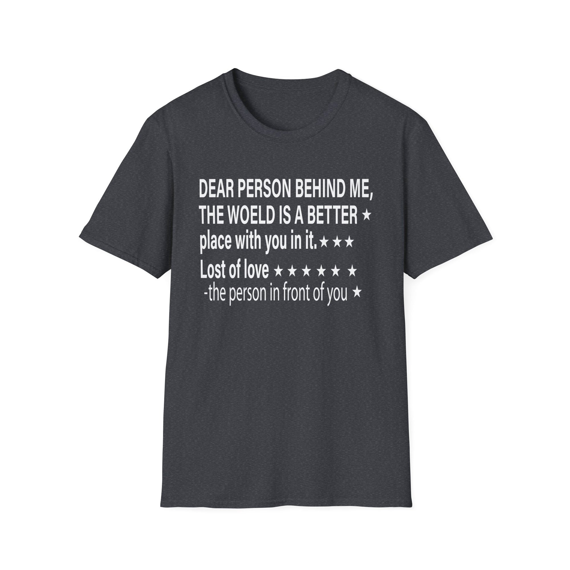 To The Person Behind Me, Dear person behind Me You matter Unisex Softstyle T-Shirt