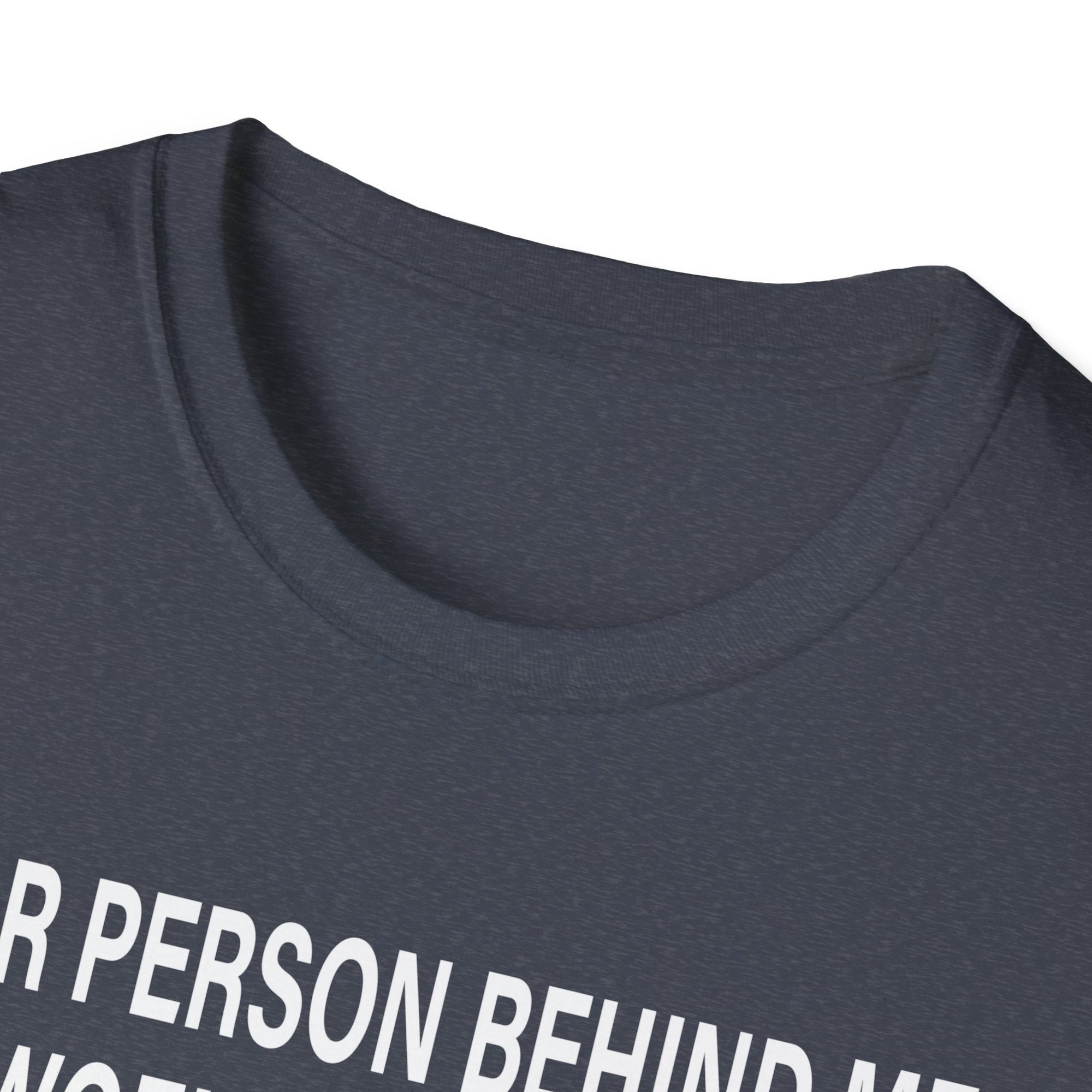 To The Person Behind Me, Dear person behind Me You matter Unisex Softstyle T-Shirt