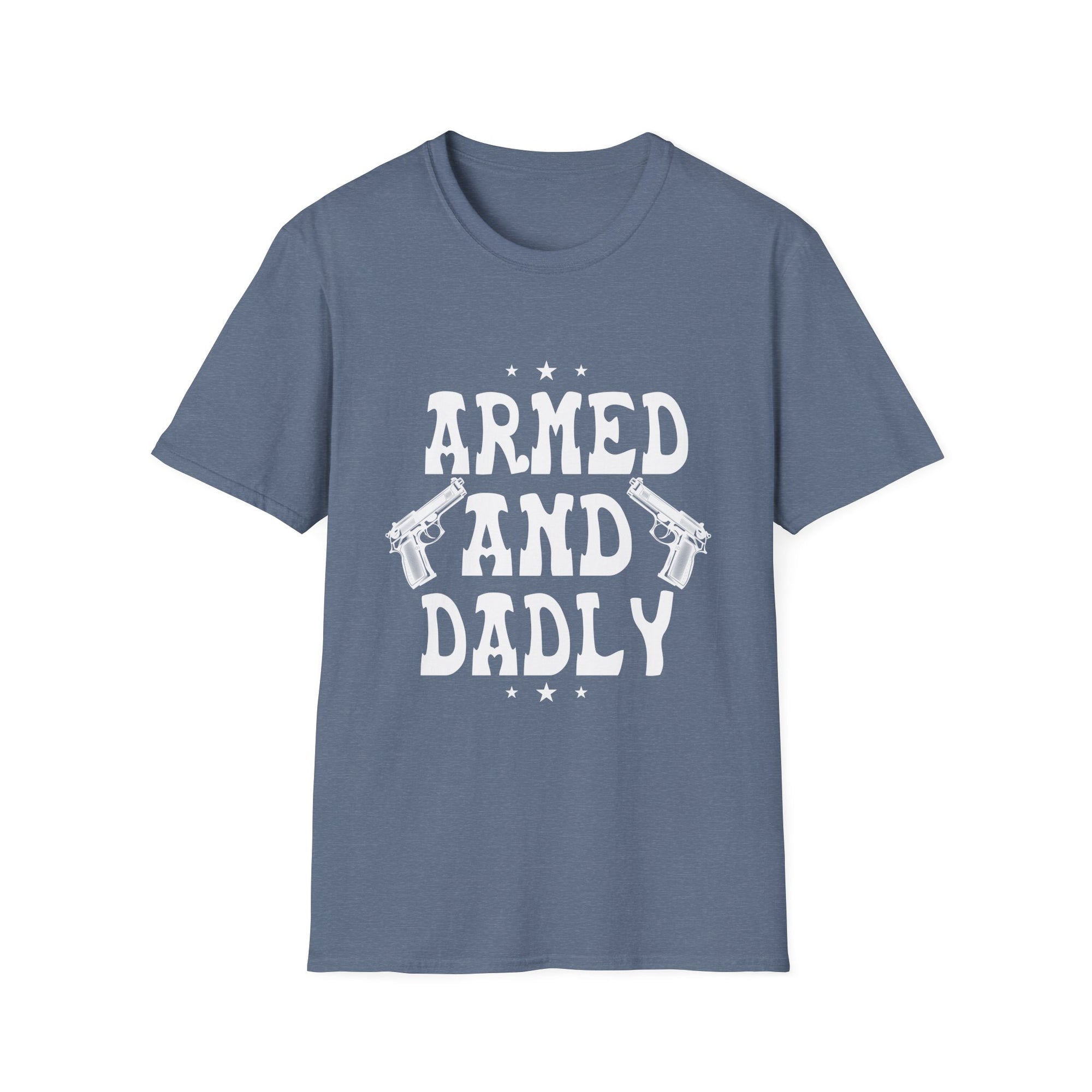 Dadly Armed Unisex T-Shirt, Funny Dad Gift, Father's Day Apparel, Casual Statement Tee, Birthday Gift for Dad, Family Reunion Wear